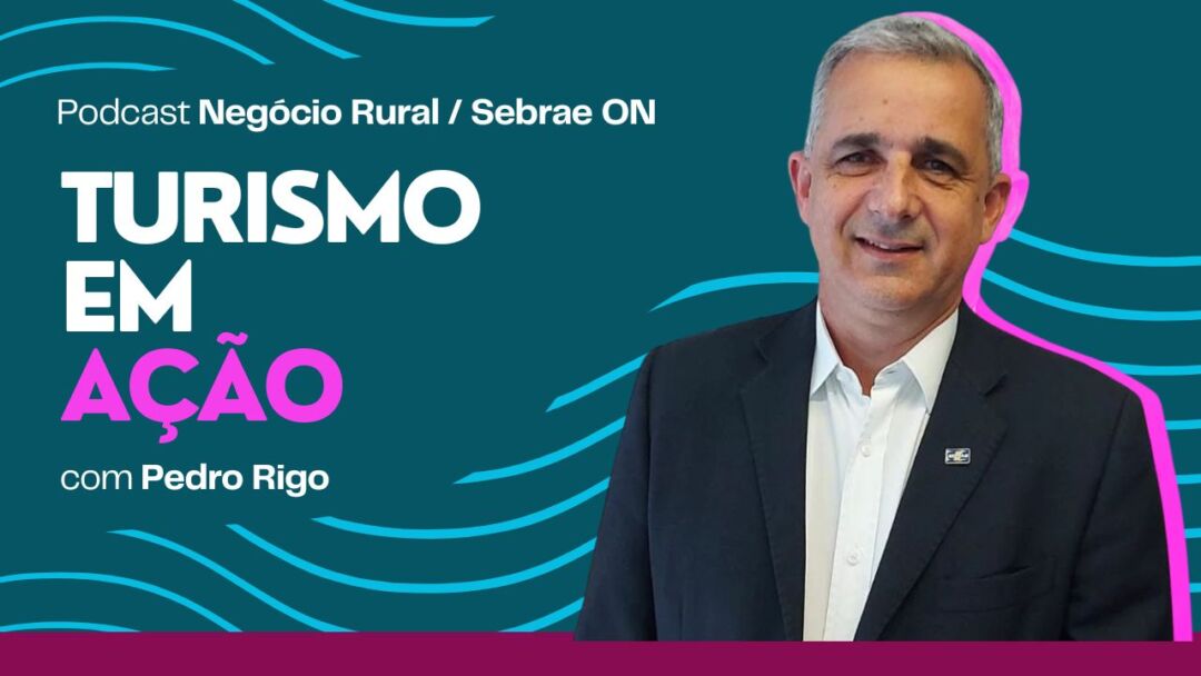 Podcast Negócio Rural & Sebrae ON: Turismo em ação