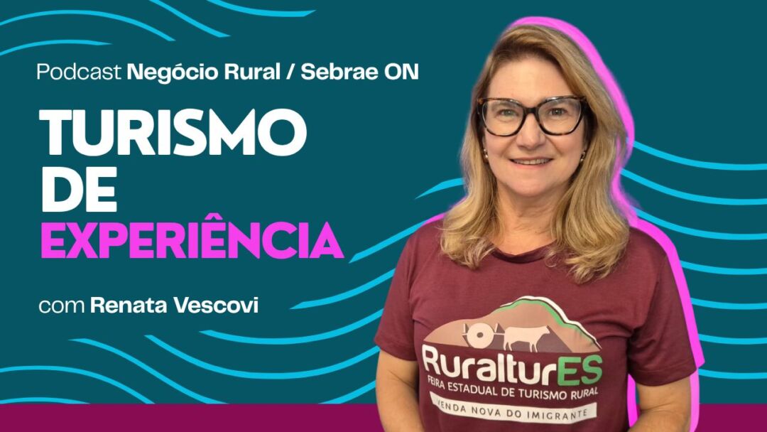 Podcast Negócio Rural & Sebrae ON: Turismo de Experiência